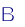 B

