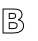 B
