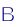 B
